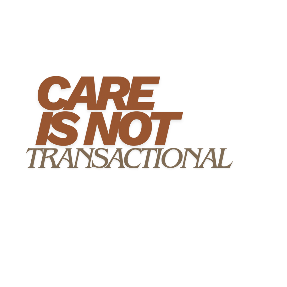 Care Is Not Transactional [Word Version] (Sticker)