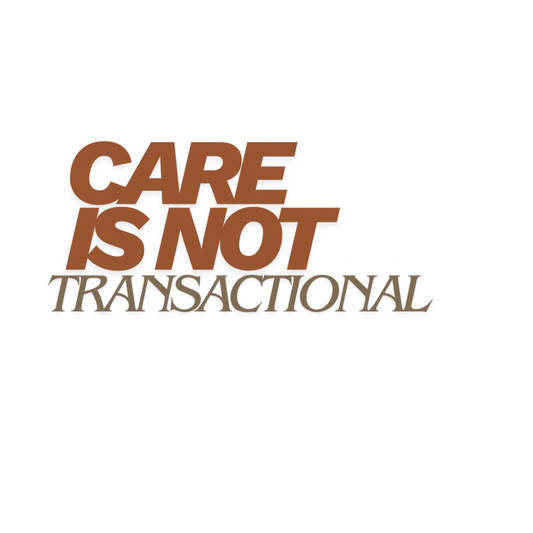 Care Is Not Transactional [Word Version] (Sticker)