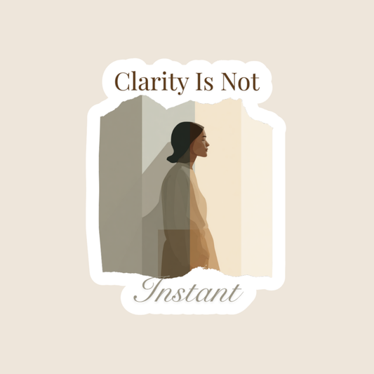 Clarity Is Not Instant (Sticker)