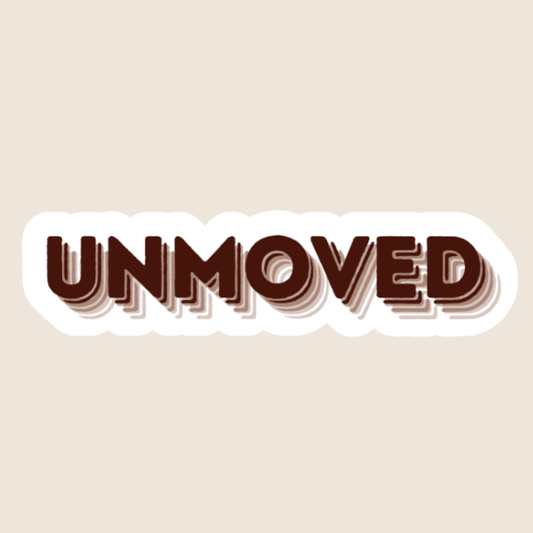 Unmoved (Sticker)